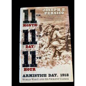 Eleventh Month, Eleventh Day, Eleventh Hour : Armistice Day, 1918: World War...